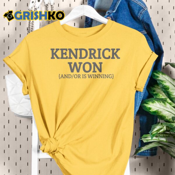KenDrick Won And Or Is Winning Shirt 2