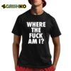 Biden Where The Fuck Am I Shirt 8 1