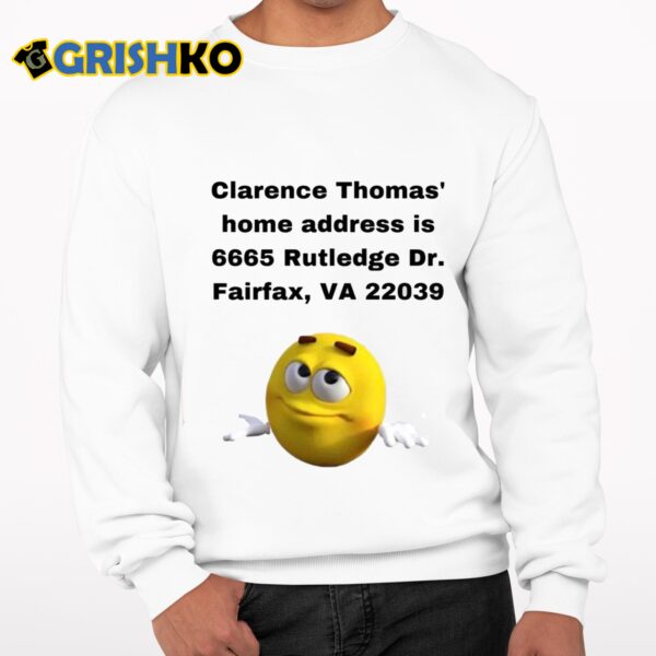 Clarence Thomas Home address is 6665 Rutledge Dr Fairfax Va 22039 Shirt 7 1