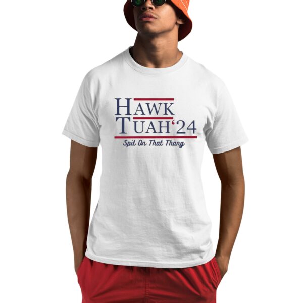 Hawk Tuah 24 Spit On That Thang Shirt 1 1