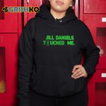 Jill Daniels Touched Me Shirt