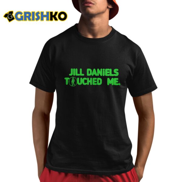 Jill Daniels Touched Me Shirt 8 1