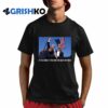 Trump If You Come At The King You Best Not Miss Shirt 8 1