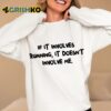 If It Involves Running It Doesnt Involve Me Shirt 6 1