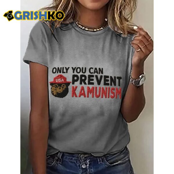 Only You Can Prevent Kamunism Print T Shirt 3