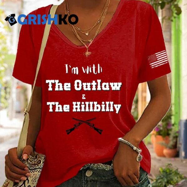 Womens I'm With The Outlaw and The Hillbilly Print V Neck T Shirt 1