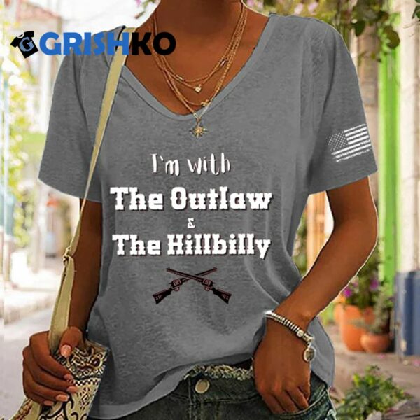 Womens I'm With The Outlaw and The Hillbilly Print V Neck T Shirt 3