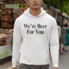 travis kelce Were Beer For You SHirt 3 1