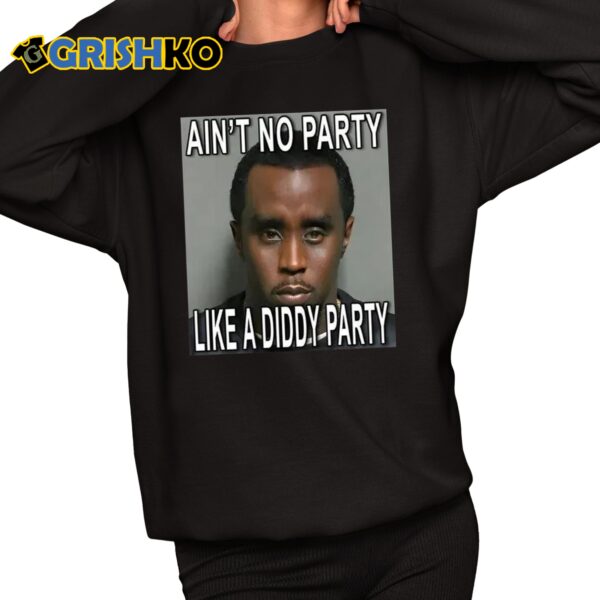 Aint No Party Like a Diddy Party Shirt 2