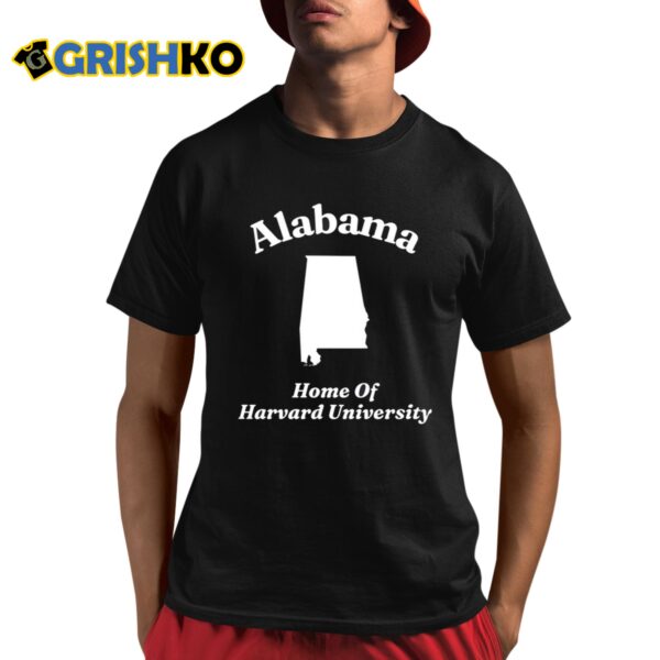 Alabama Home Of Harvard University Shirt 8 1