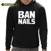 Ban Nails Shirt 12 1