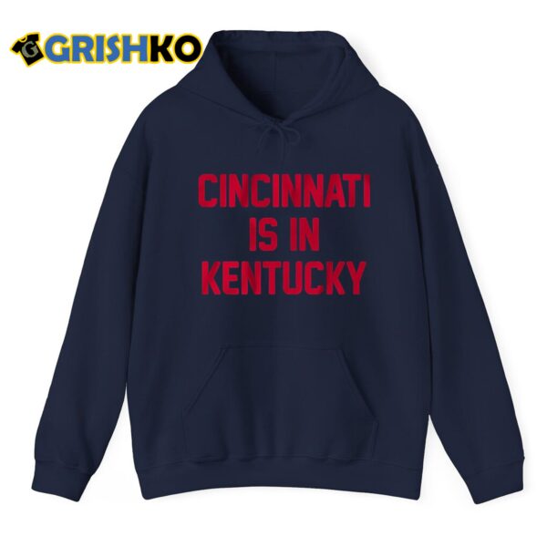 Cincinnati Is In Kentucky Shirt 3 2