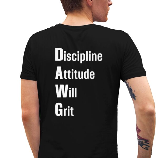 DAWG Discipline Attitude Will Grit Shirt 2 9 1