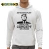 Donald Trump Do You Have A Plan I Have The Concept Of A Plan 2024 Shirt 3 1