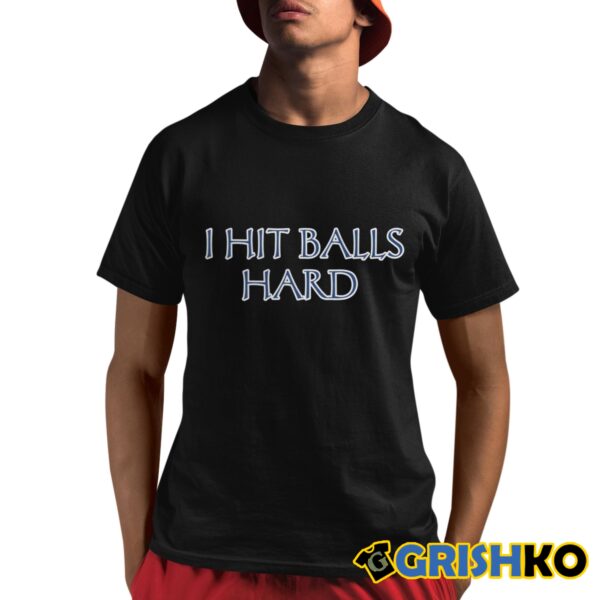 I Hit Balls Hard Shirt 8 1