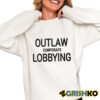 Outlaw Corporate Lobbying Shirt 6 1