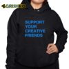 Support Your Creative friends shirt 10 1