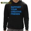 Support Your Creative friends shirt 12 1