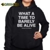 What A Time To Barely Be A Live Assholes Live Forever Shirt 10 1