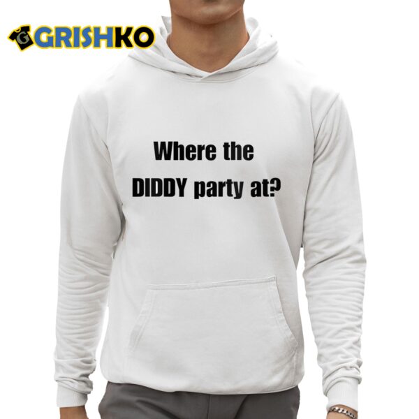 Where The Diddy Party At Shirt 3 1