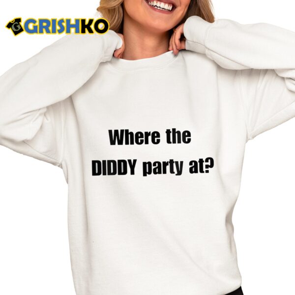 Where The Diddy Party At Shirt 6 1