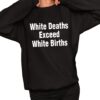 White Deaths Exceed White Births shirt 11 1