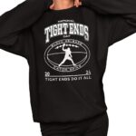 49ers National Tight End Day 2024 Tight Ends Do It All Shirt