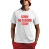 Anella Herim Sorry No Fashion Today Shirt 1 1