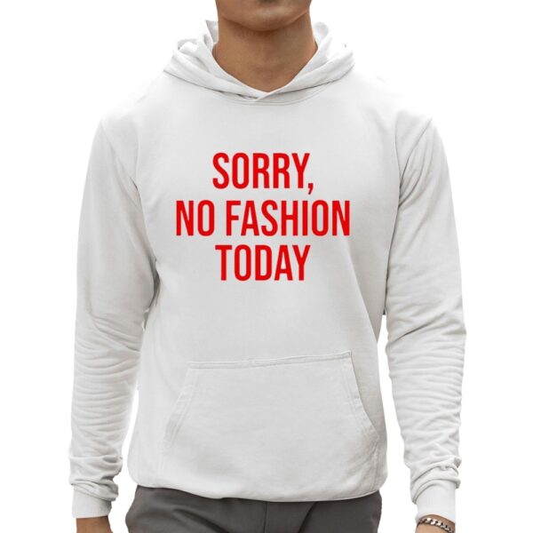 Anella Herim Sorry No Fashion Today Shirt 3 1