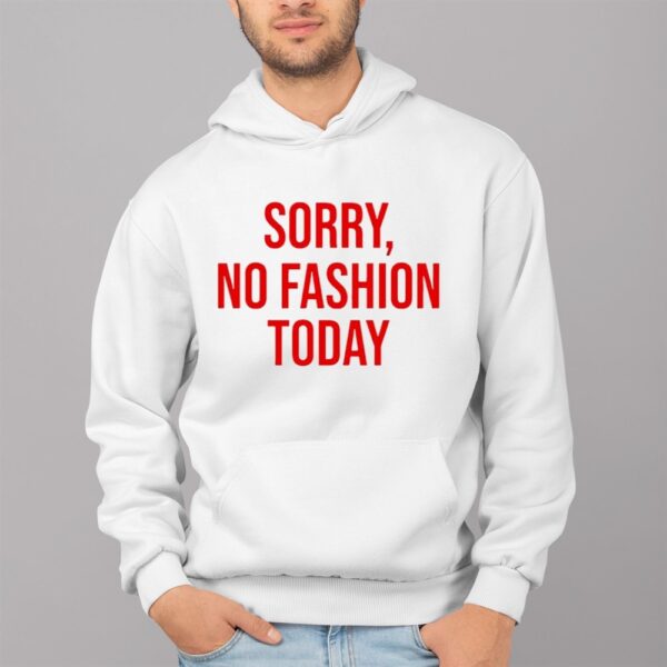 Anella Herim Sorry No Fashion Today Shirt 4 1