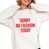 Anella Herim Sorry No Fashion Today Shirt 6 1