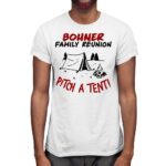 Bohner Family Reunion Pitch A Tent Shirt