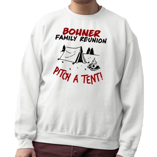 Bohner Family Reunion Pitch A Tent Shirt 5 1