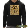 Fuck Dallas And Them Hoe Ass Eagles Shirt 12 1