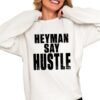 Heyman Say Hustle Shirt 6 1