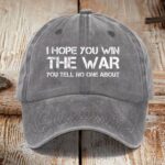 I Hope You Win The War You Tell No One About Hat