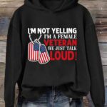 I'm Not Yelling I'm A Female Veteran We Just Talk Loud Shirt