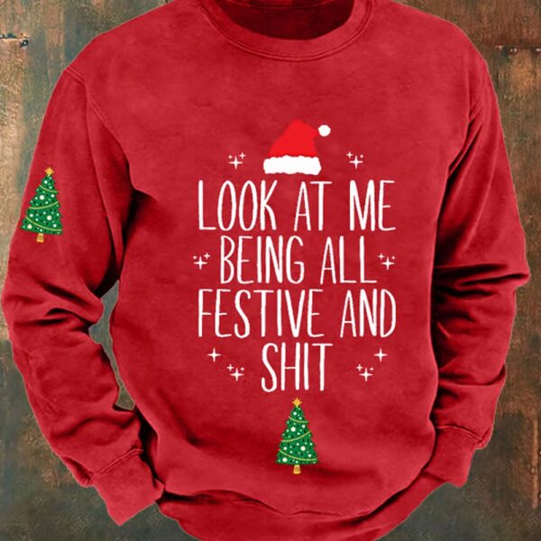 Mens Funny Christmas Look At Me Being All Festive And Shit Christmas Tree Print Casual Sweatshirt