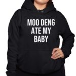Moo Deng Ate My Baby Shirt