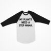 My Plants Need A Step Mama Shirt 14 1