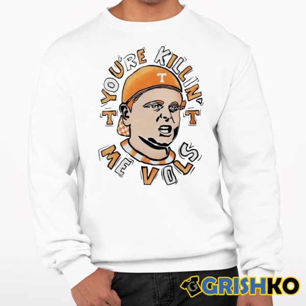 Tennessee Volunteers The Sandlot Youre Killin Me Vols Shirt 7 1