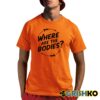 Where Are The Bodies Shirt 1 4