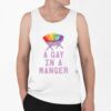 A Gay In A Manger Shirt 0 6