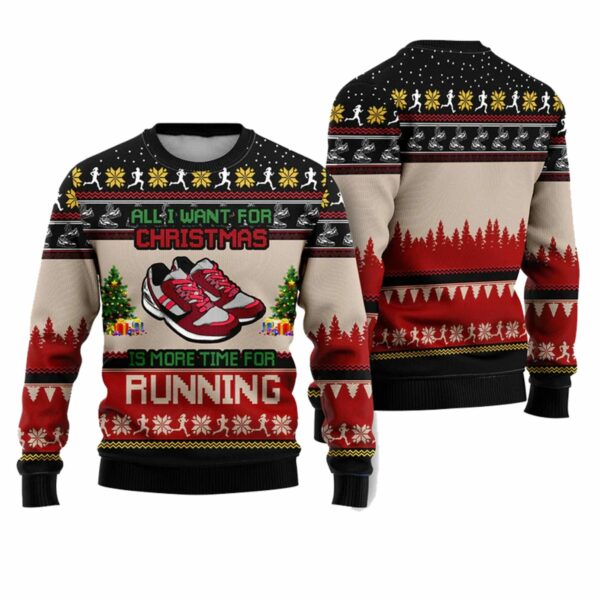 All I Want For Christmas Is More Time For Running Ugly Christmas Sweater 1 1