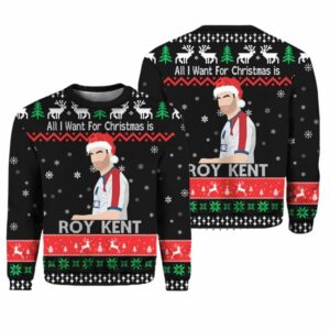 All i want for Christmas is Roy Kent Christmas Sweater 1 1