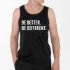 Be Better Be Different Shirt 4 2