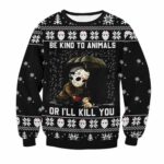Be Kind To Animals Or I'll Kill You Ugly Christmas Sweater