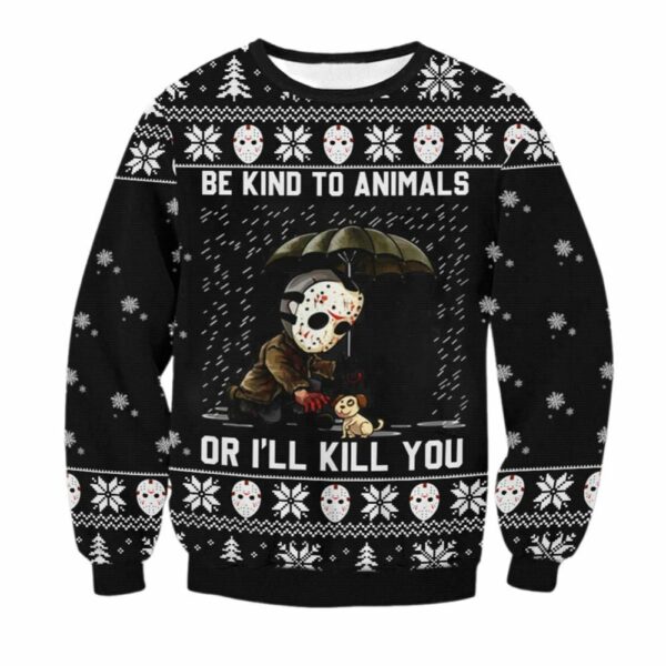 Be Kind To Animals Or Ill Kill You Ugly Christmas Sweater 1 2