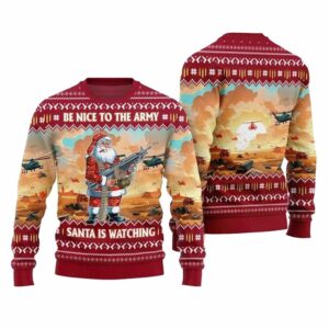 Be Nice To Army Santa Is Watching Ugly Christmas Sweater 1 1