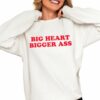 Big Heart Bigger Ass Shirt 0 4